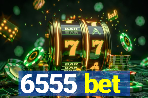 6555 bet